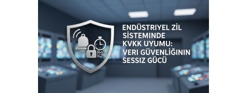 Endüstriyel Zil Sistemlerinde KVKK Uyumunun Önemi Endüstriyel Zil Sistemlerinde KVKK Uyumunun Önemi